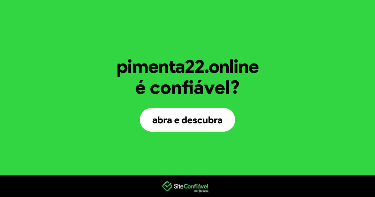 O site pimenta22.online é confiável?