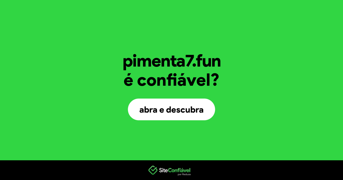 O site pimenta7.fun é confiável?
