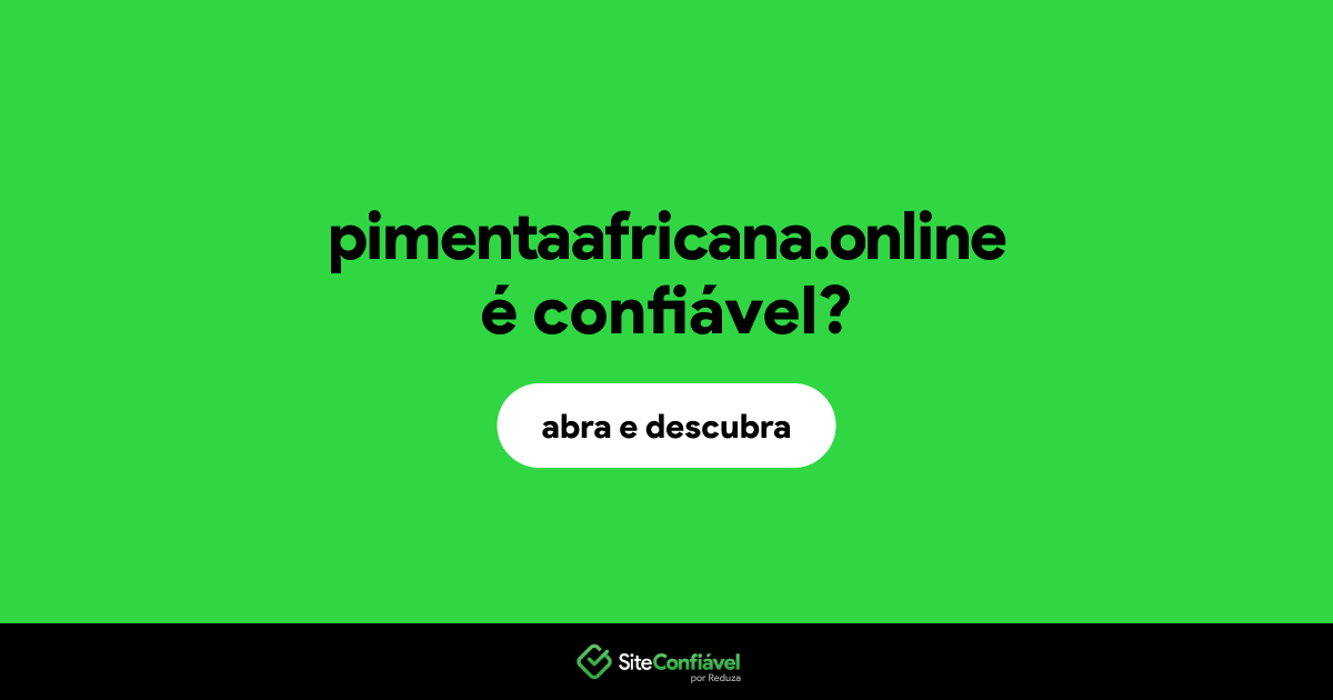 O site pimentaafricana.online é confiável?