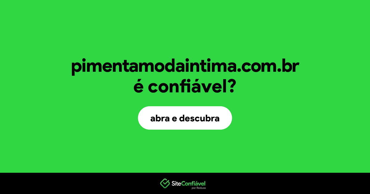 O site pimentamodaintima.com.br é confiável?