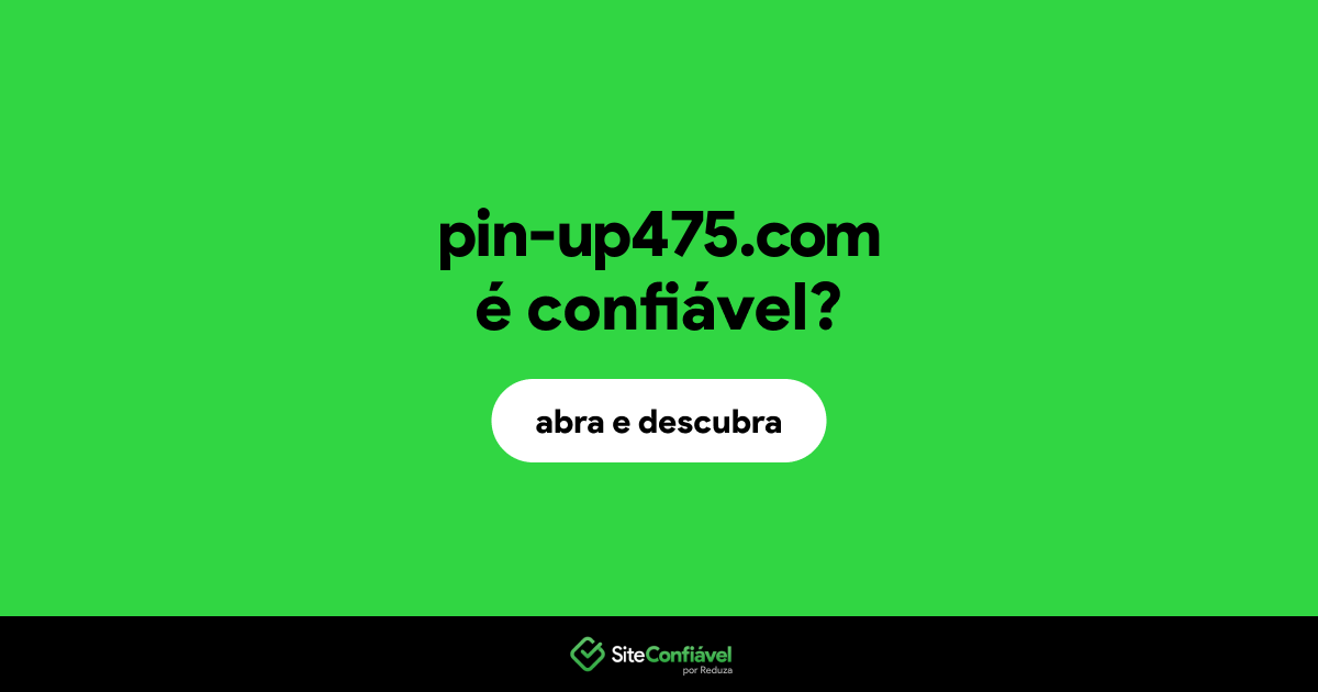 O site pin-up475.com é confiável?