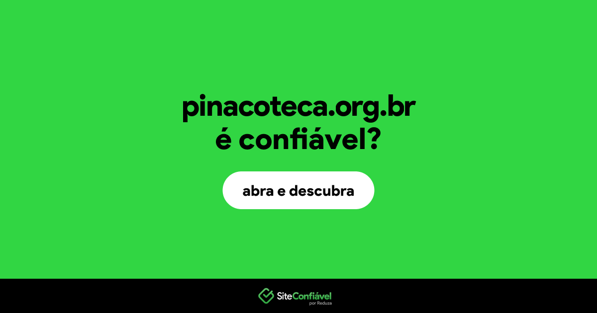 O site pinacoteca.org.br é confiável?