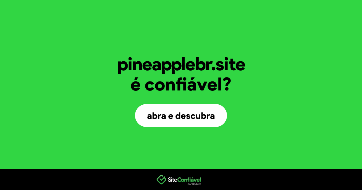 O site pineapplebr.site é confiável?
