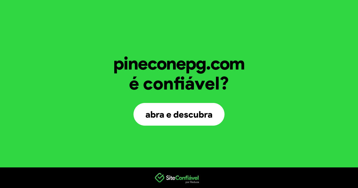 O site pineconepg.com é confiável?