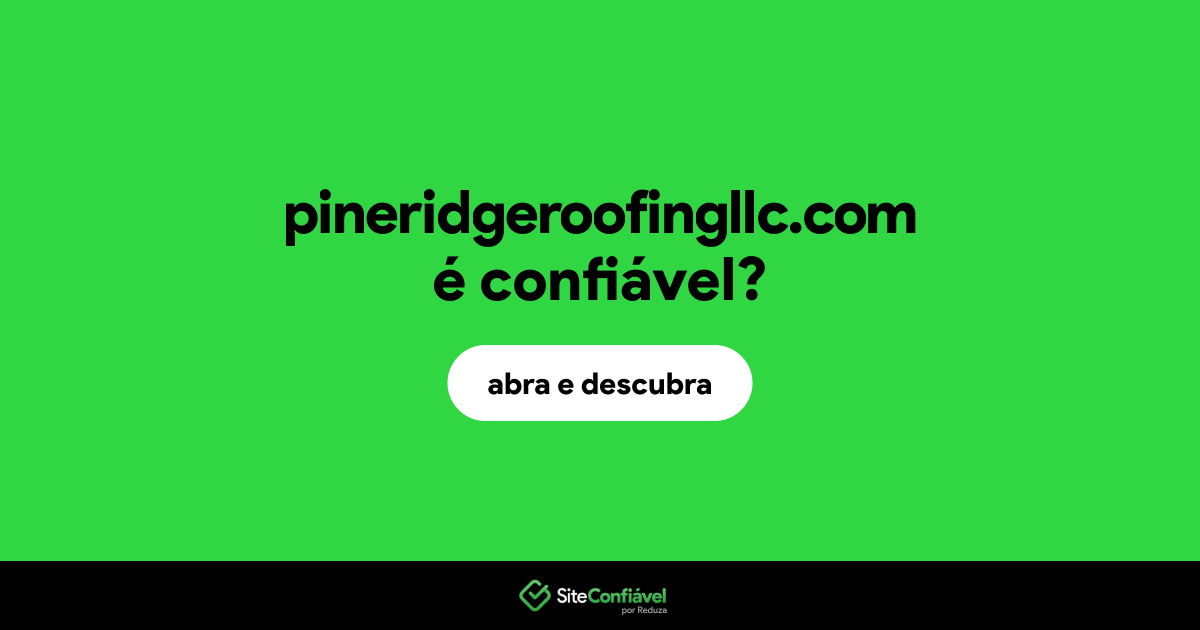 O site pineridgeroofingllc.com é confiável?