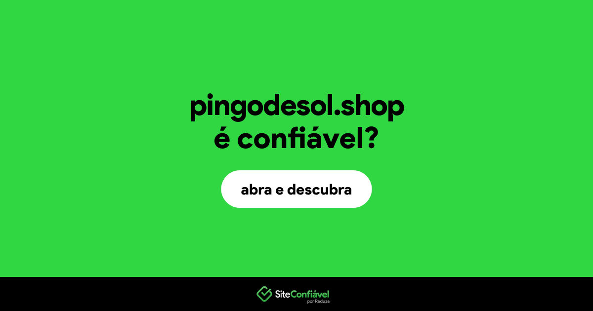 O site pingodesol.shop é confiável?
