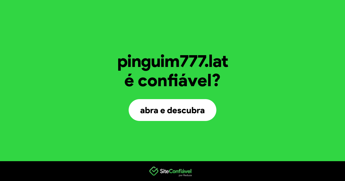 O site pinguim777.lat é confiável?