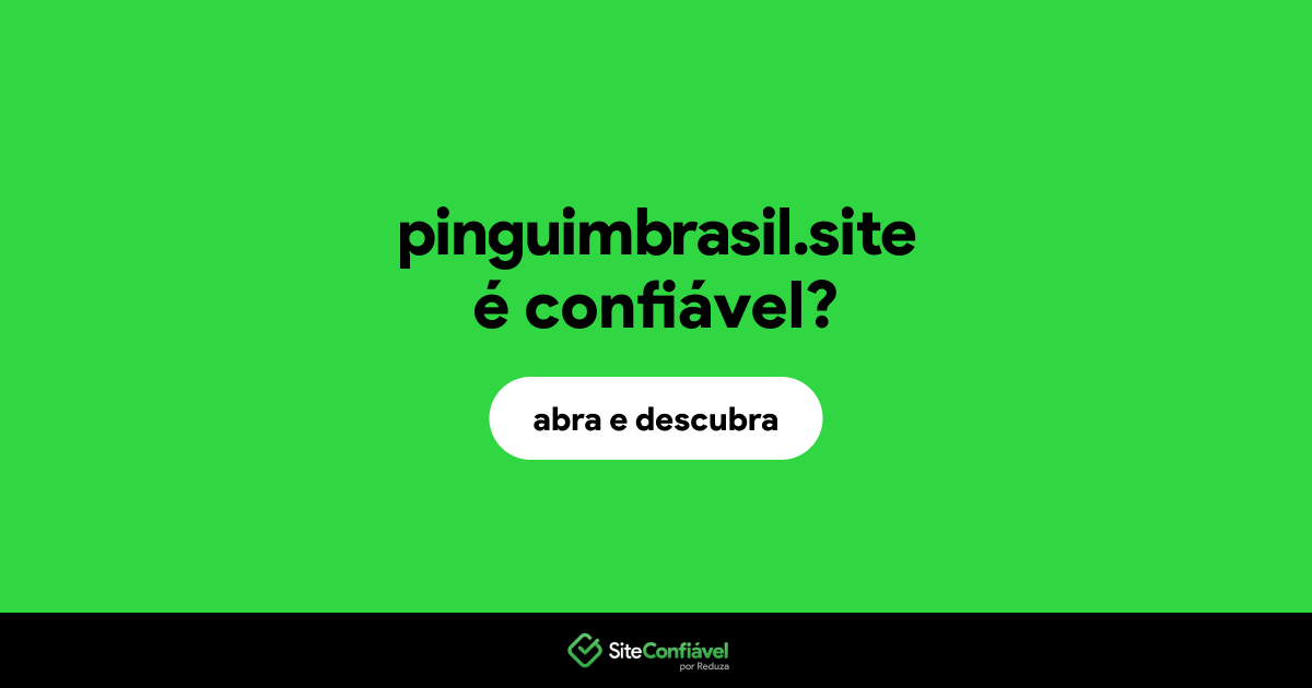 O site pinguimbrasil.site é confiável?