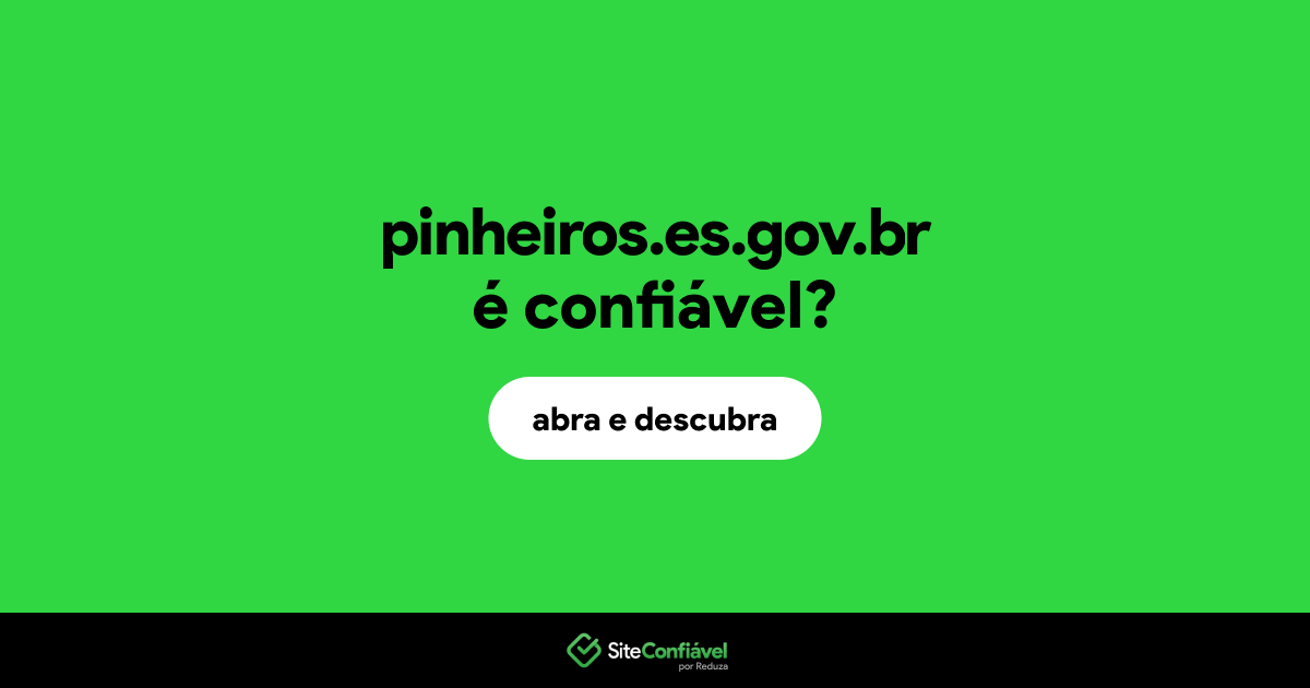 O site pinheiros.es.gov.br é confiável?