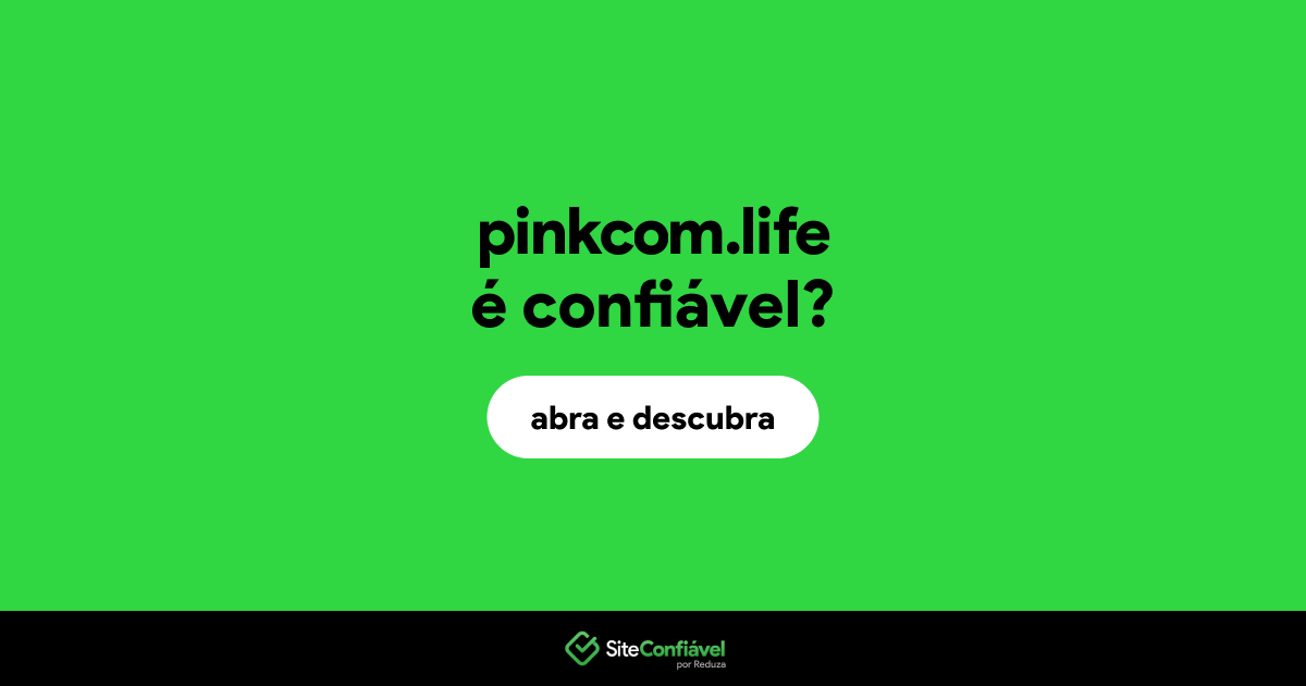 O site pinkcom.life é confiável?