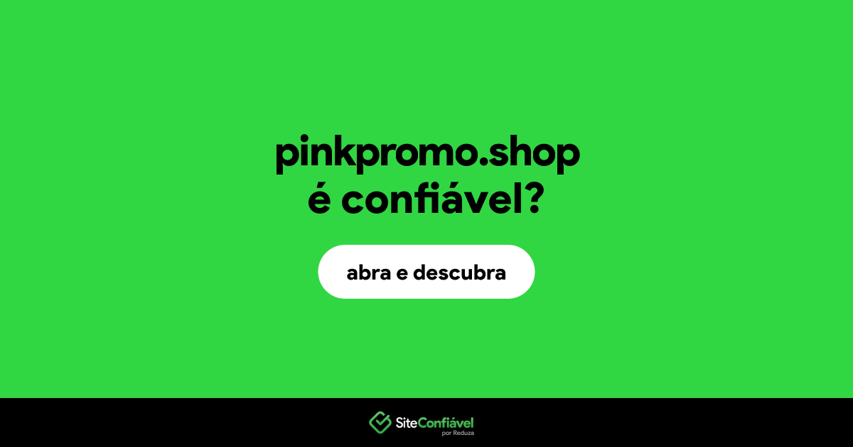 O site pinkpromo.shop é confiável?