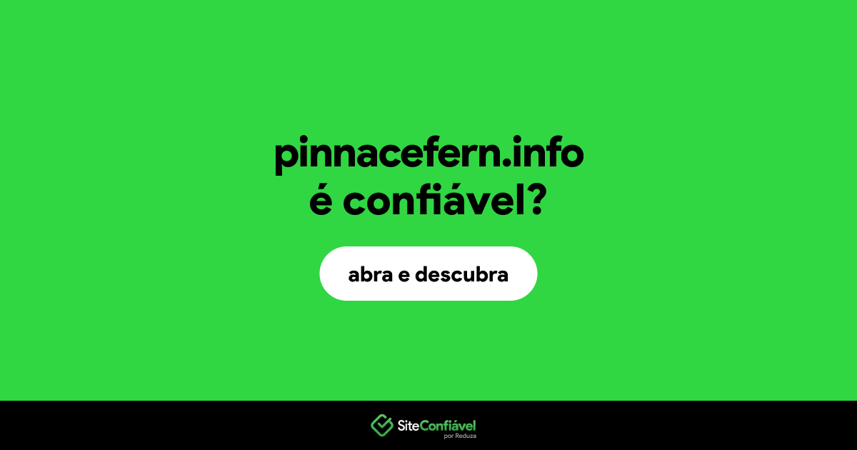 O site pinnacefern.info é confiável?