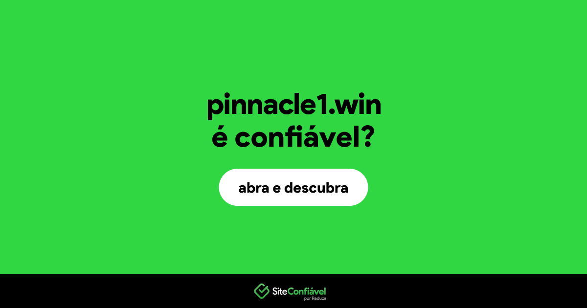 O site pinnacle1.win é confiável?