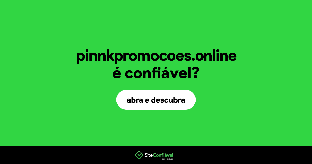 O site pinnkpromocoes.online é confiável?