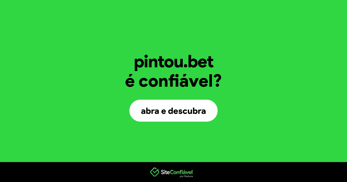 O site pintou.bet é confiável?