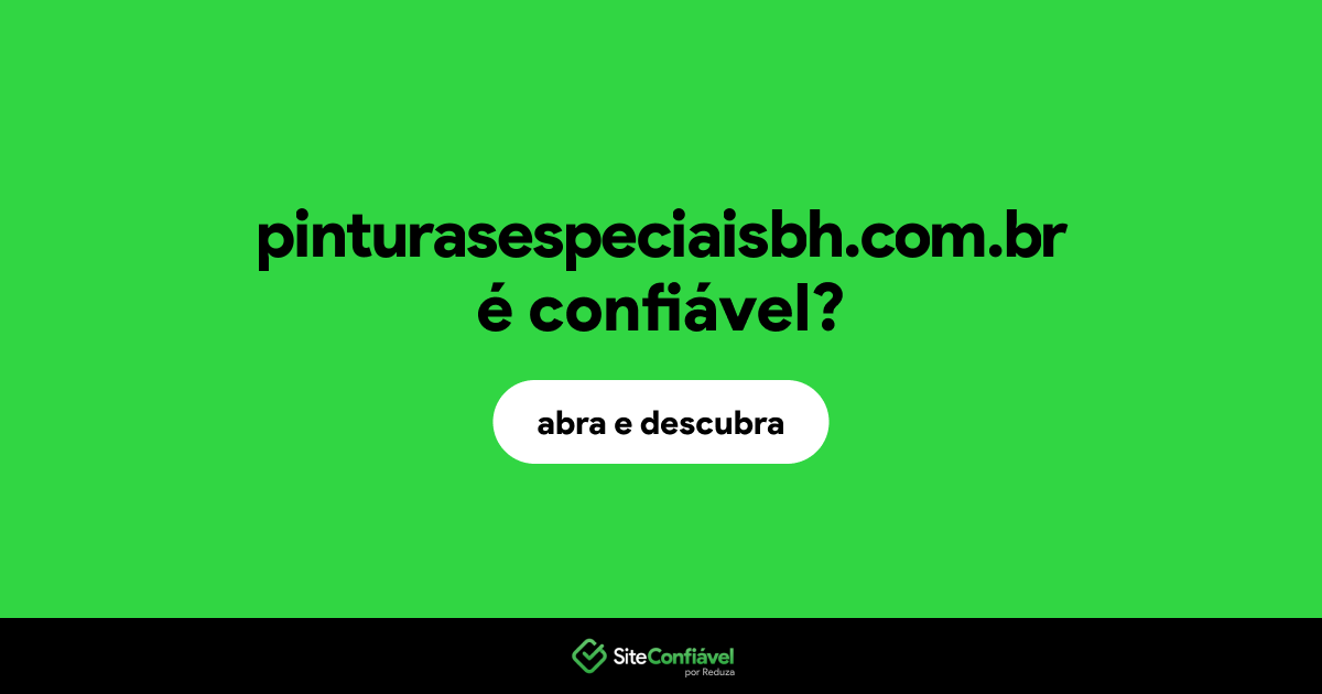 O site pinturasespeciaisbh.com.br é confiável?