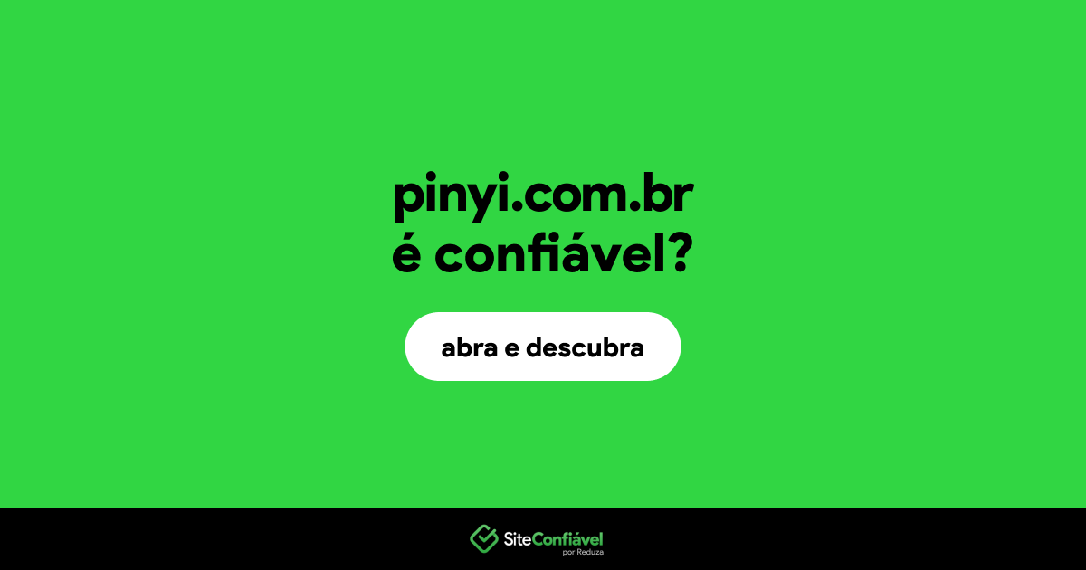 O site pinyi.com.br é confiável?