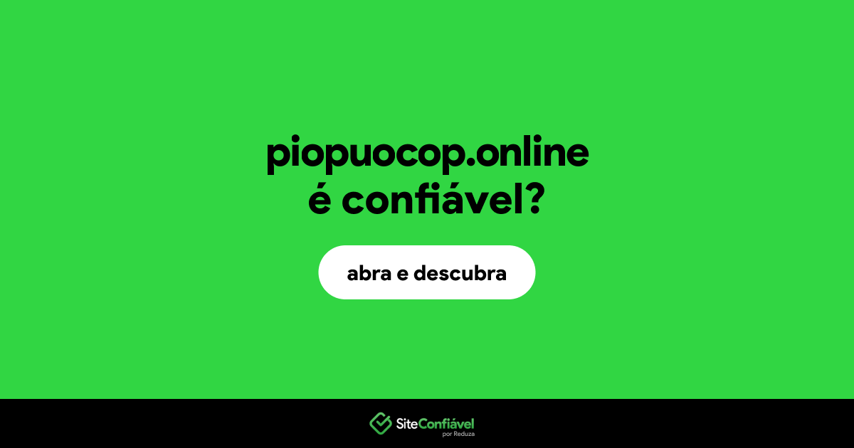 O site piopuocop.online é confiável?