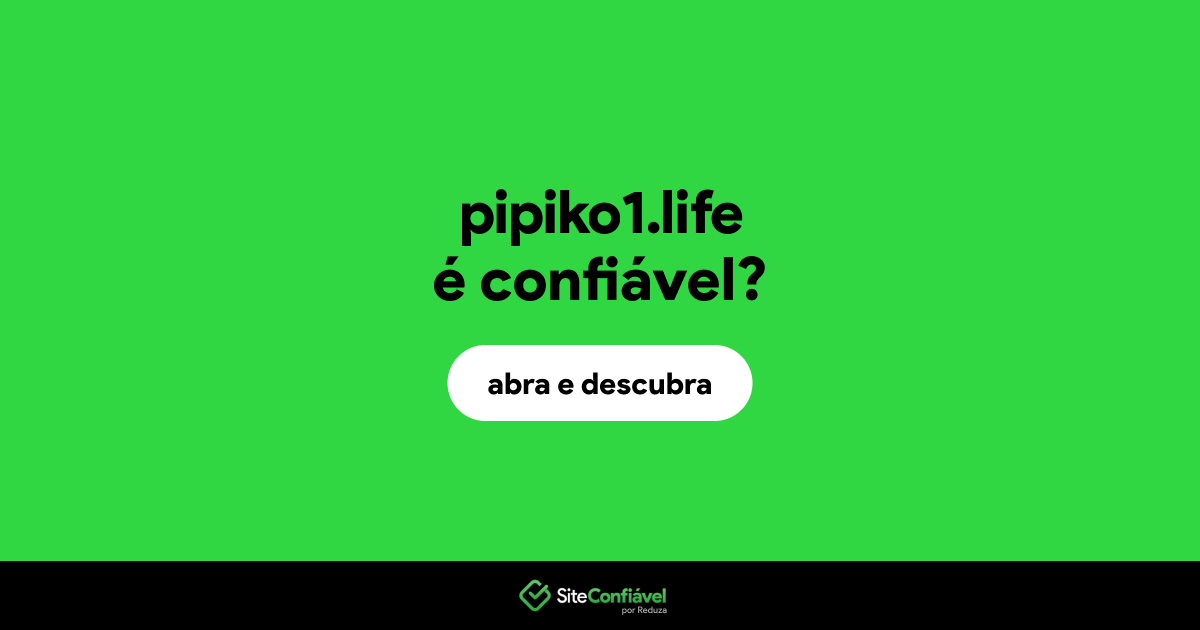 O site pipiko1.life é confiável?