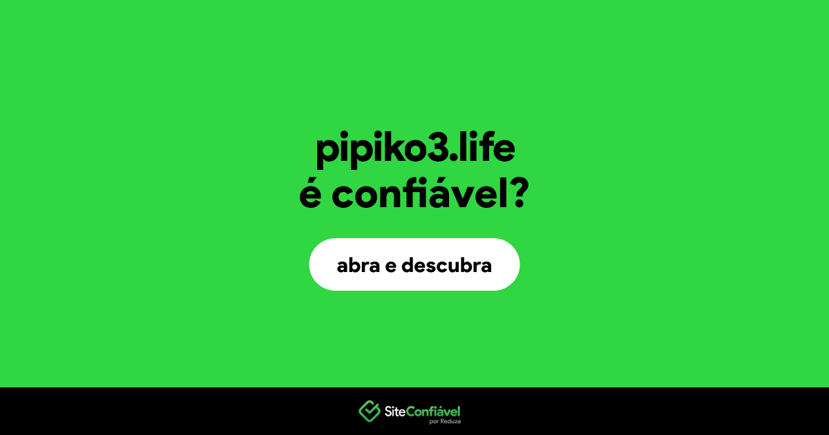 O site pipiko3.life é confiável?