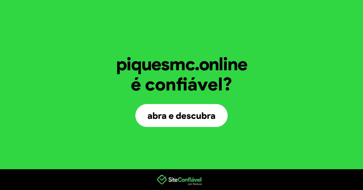 O site piquesmc.online é confiável?