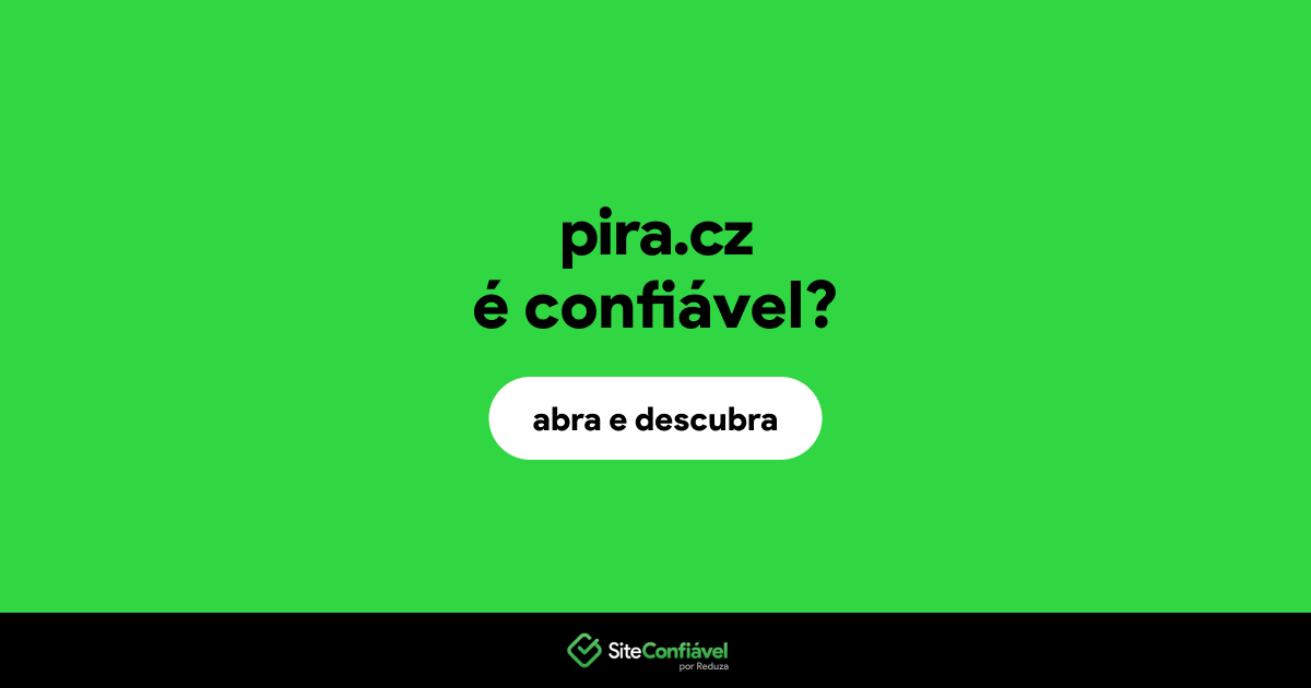 O site pira.cz é confiável?