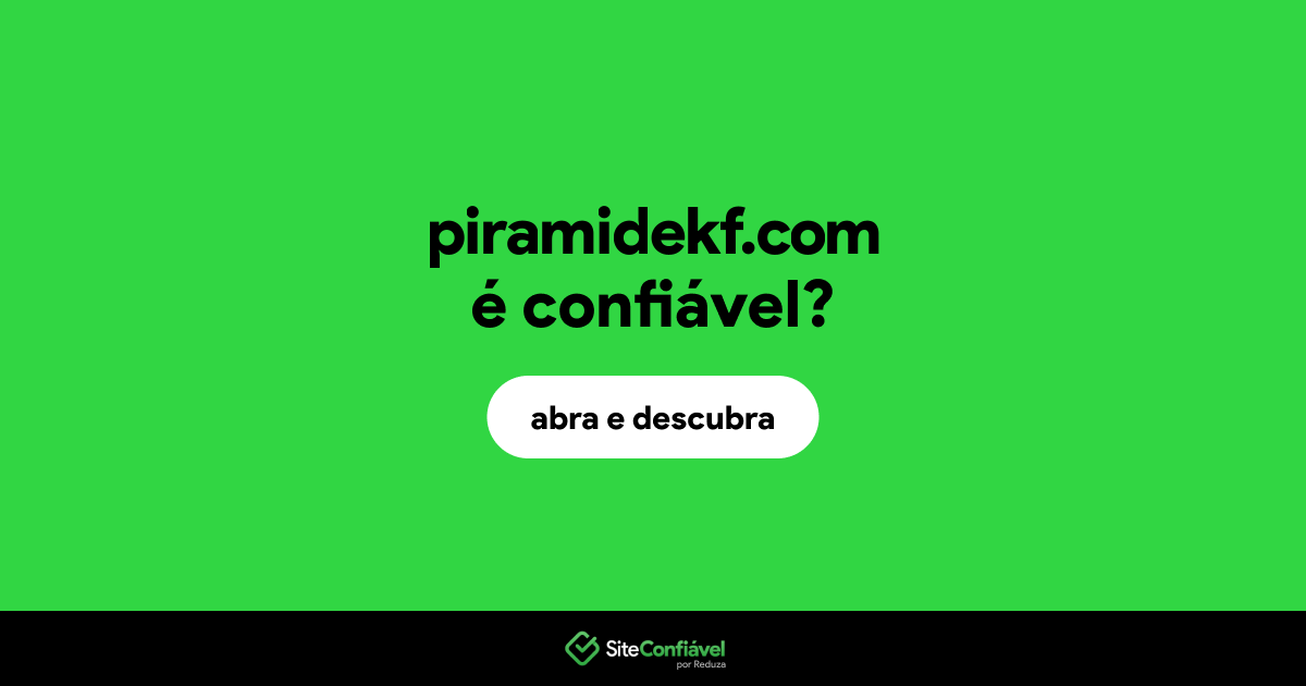 O site piramidekf.com é confiável?