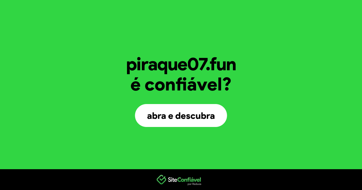 O site piraque07.fun é confiável?