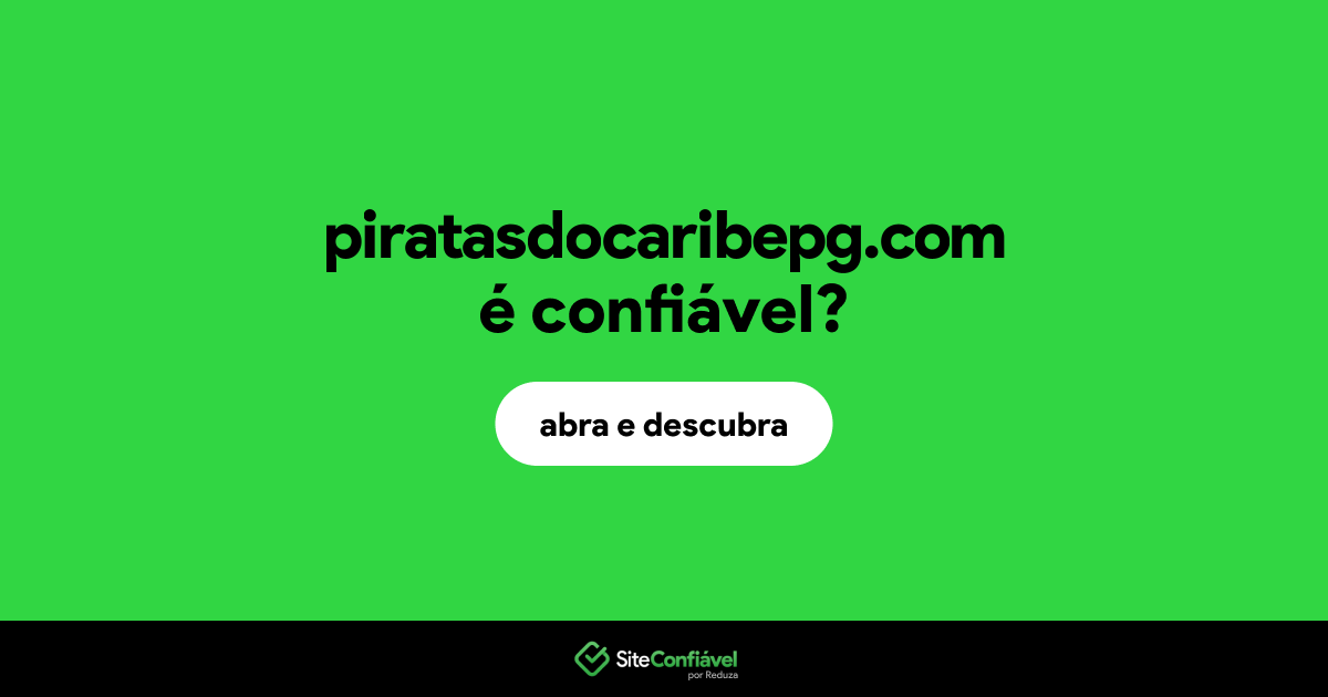 O site piratasdocaribepg.com é confiável?