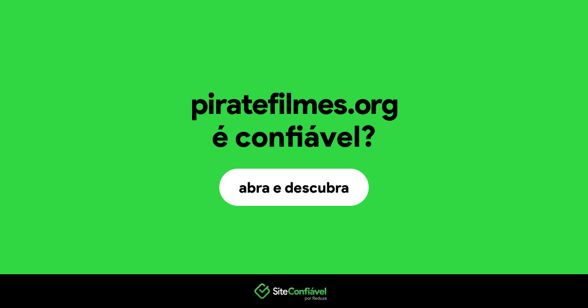O site piratefilmes.org é confiável?