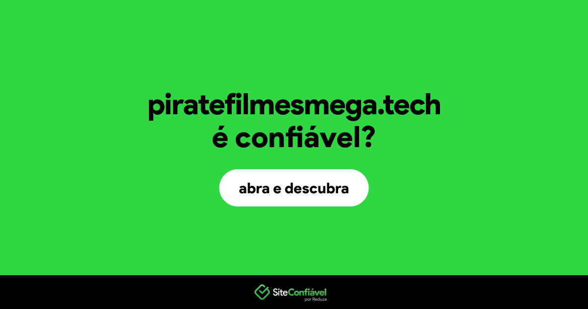 O site piratefilmesmega.tech é confiável?