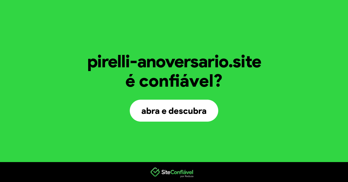 O site pirelli-anoversario.site é confiável?