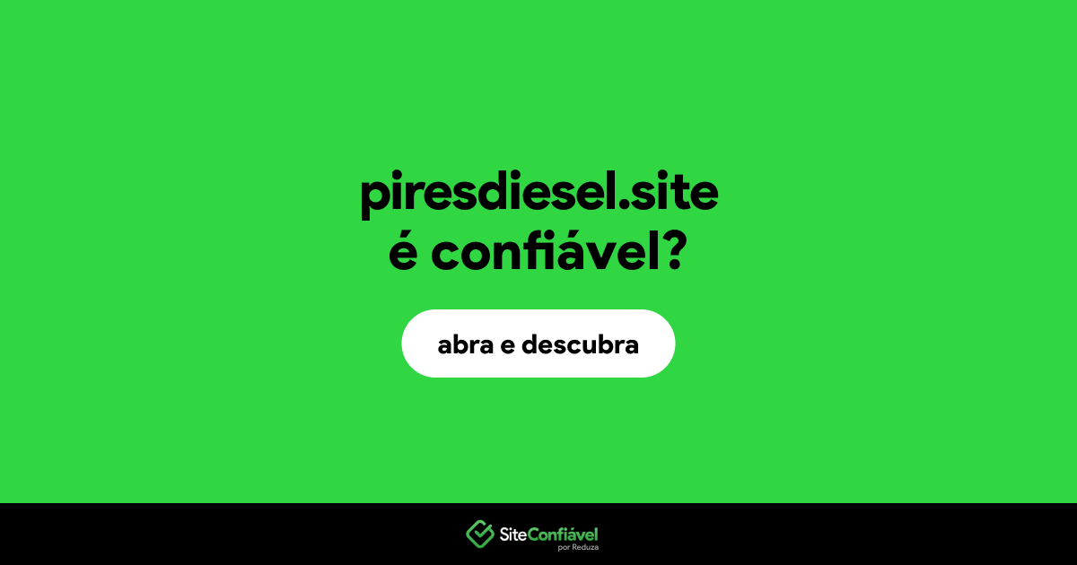 O site piresdiesel.site é confiável?