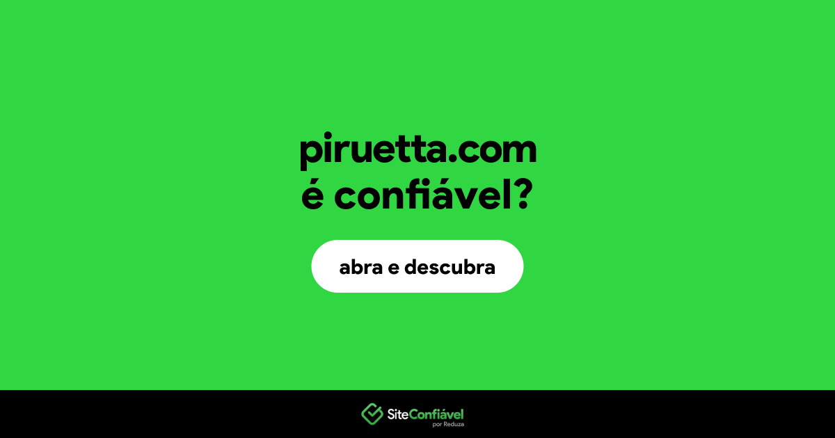 O site piruetta.com é confiável?