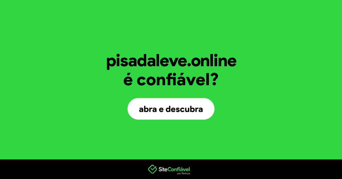 O site pisadaleve.online é confiável?