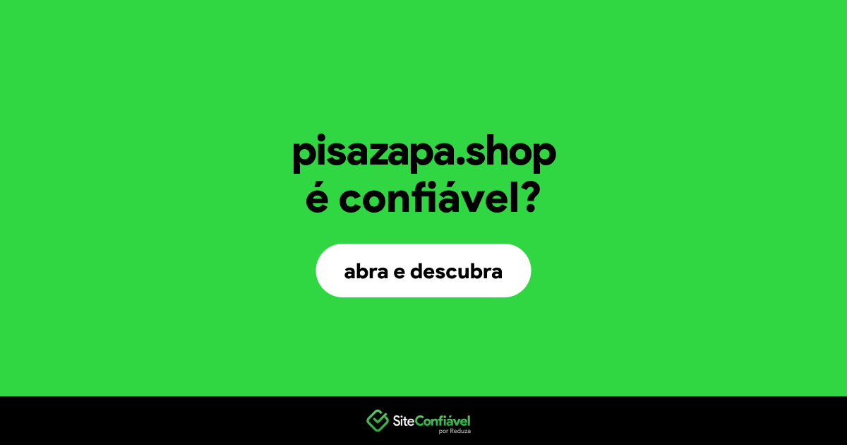 O site pisazapa.shop é confiável?