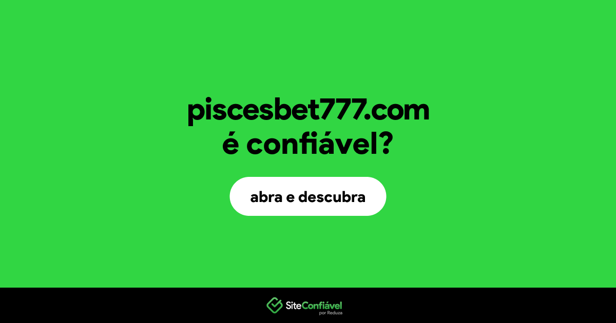 O site piscesbet777.com é confiável?