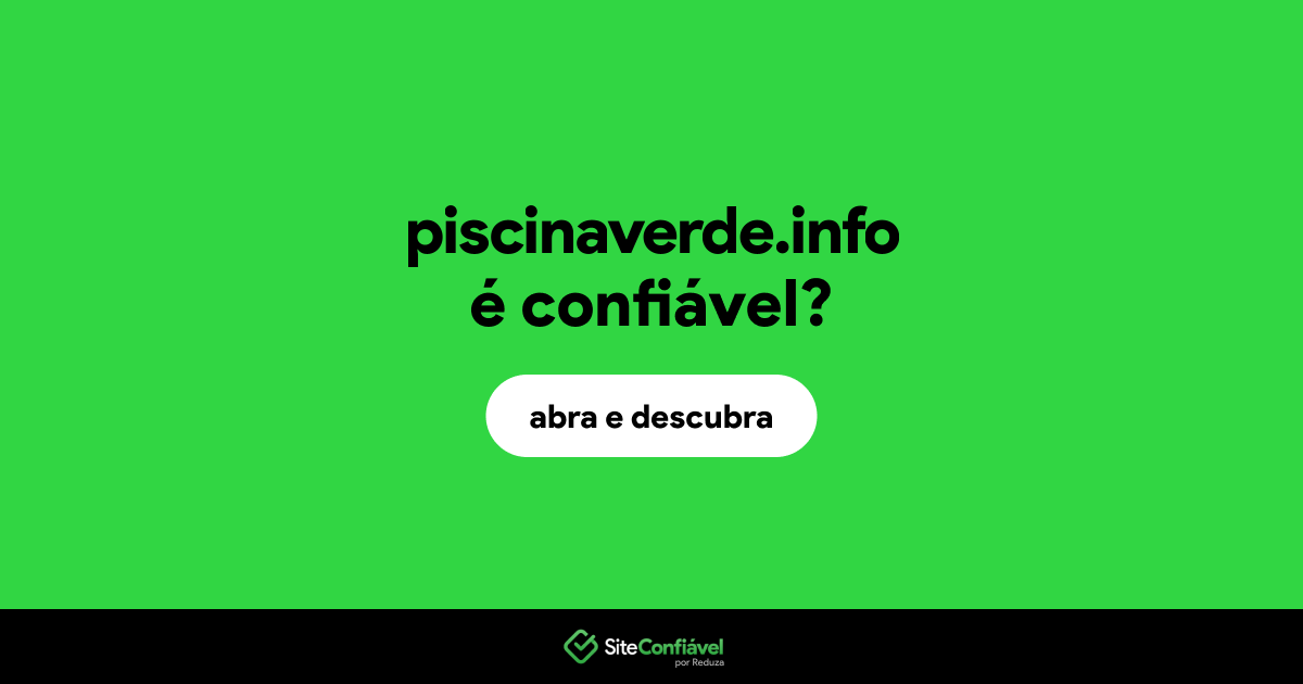 O site piscinaverde.info é confiável?