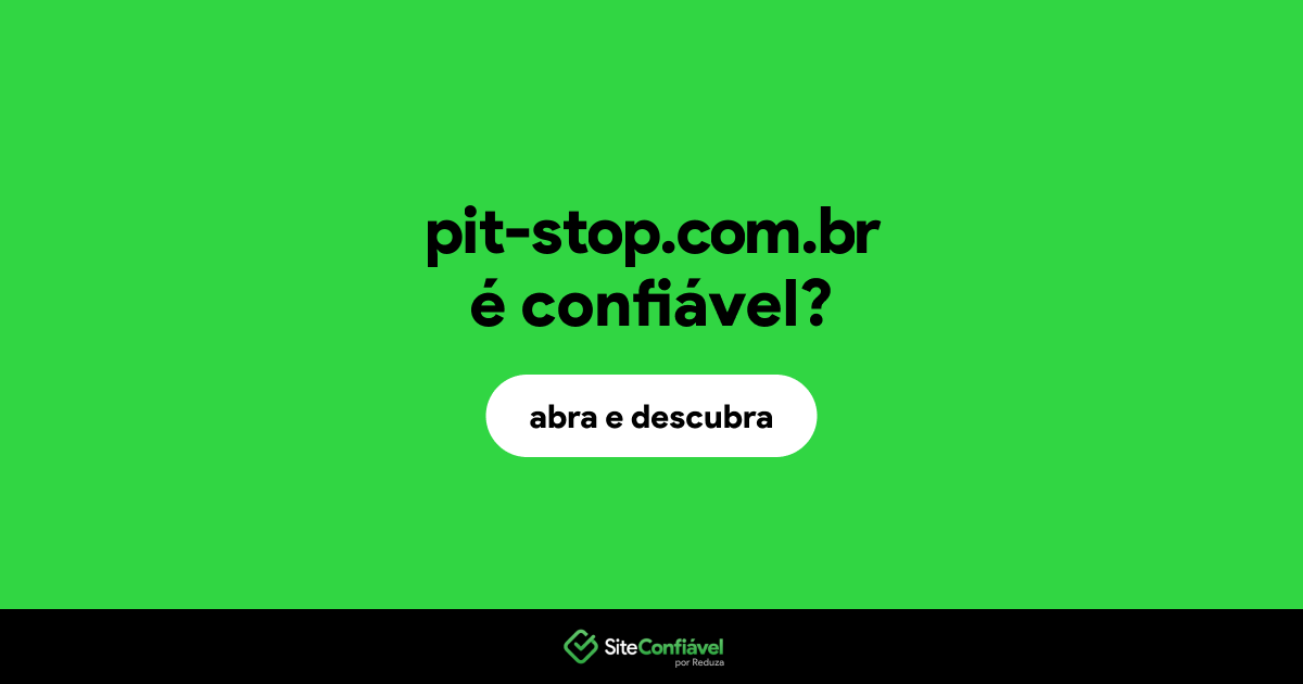 O site pit-stop.com.br é confiável?