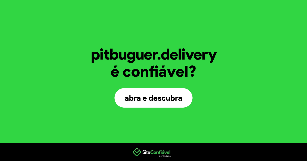 O site pitbuguer.delivery é confiável?
