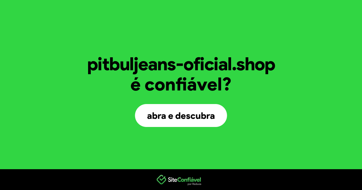 O site pitbuljeans-oficial.shop é confiável?