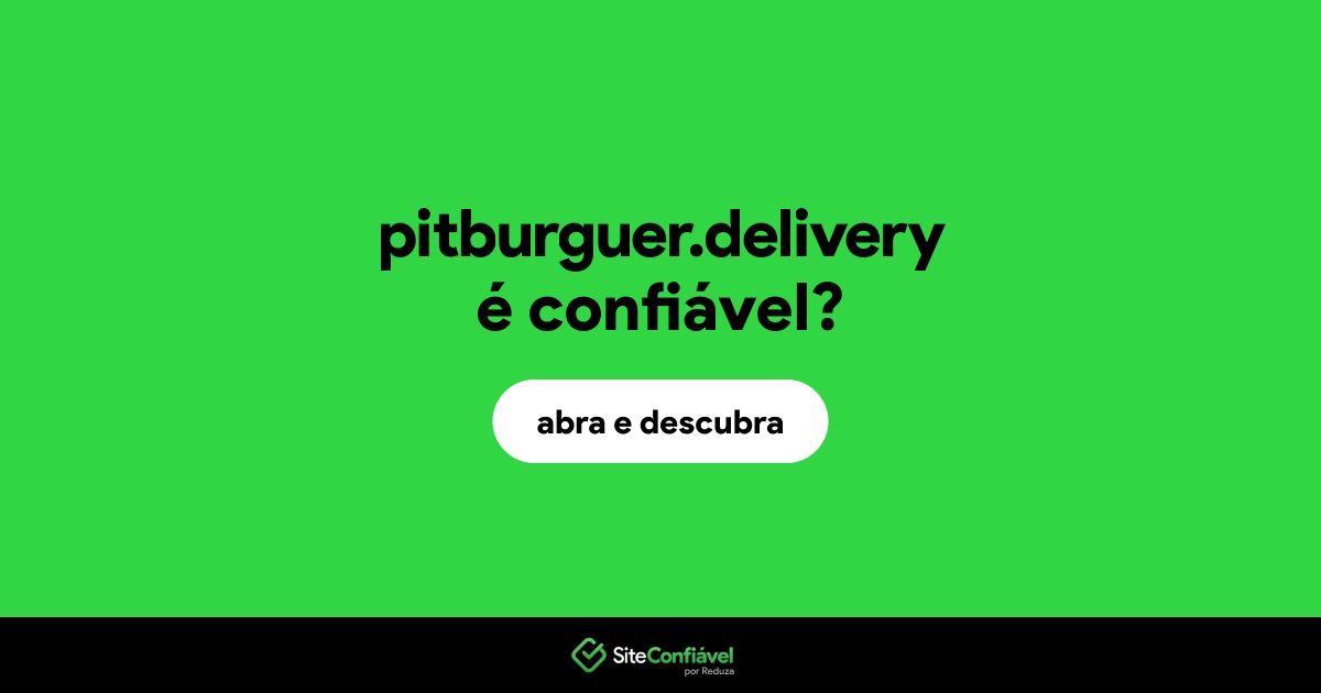 O site pitburguer.delivery é confiável?