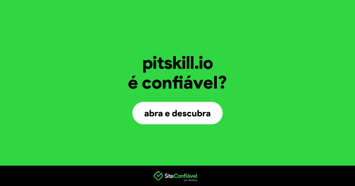 O site pitskill.io é confiável?