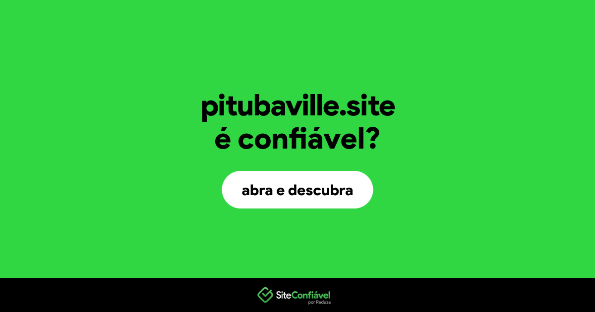 O site pitubaville.site é confiável?