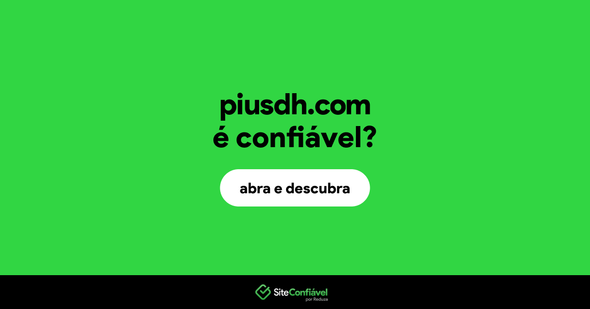 O site piusdh.com é confiável?