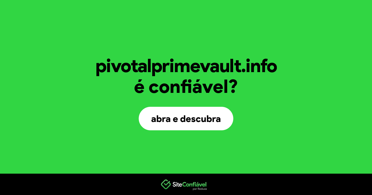 O site pivotalprimevault.info é confiável?