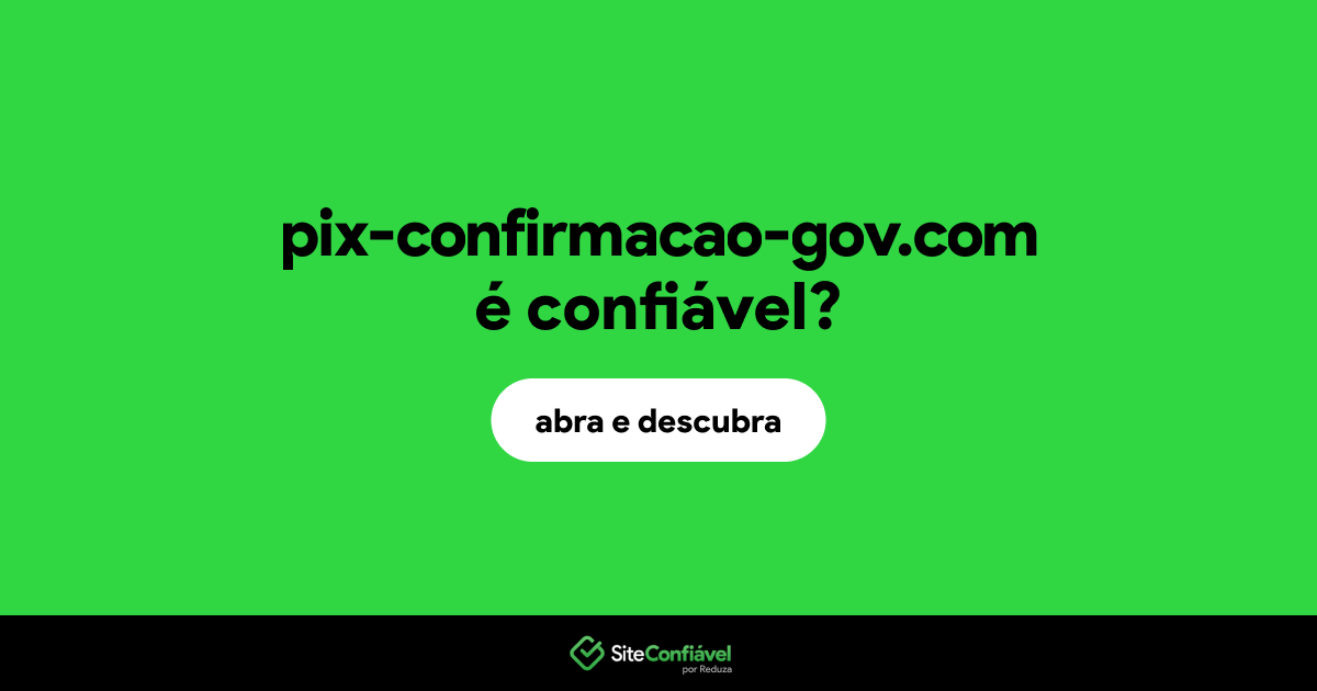 O site pix-confirmacao-gov.com é confiável?