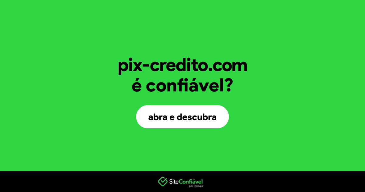 O site pix-credito.com é confiável?