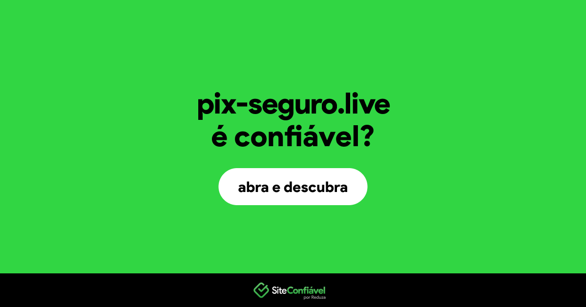 O site pix-seguro.live é confiável?