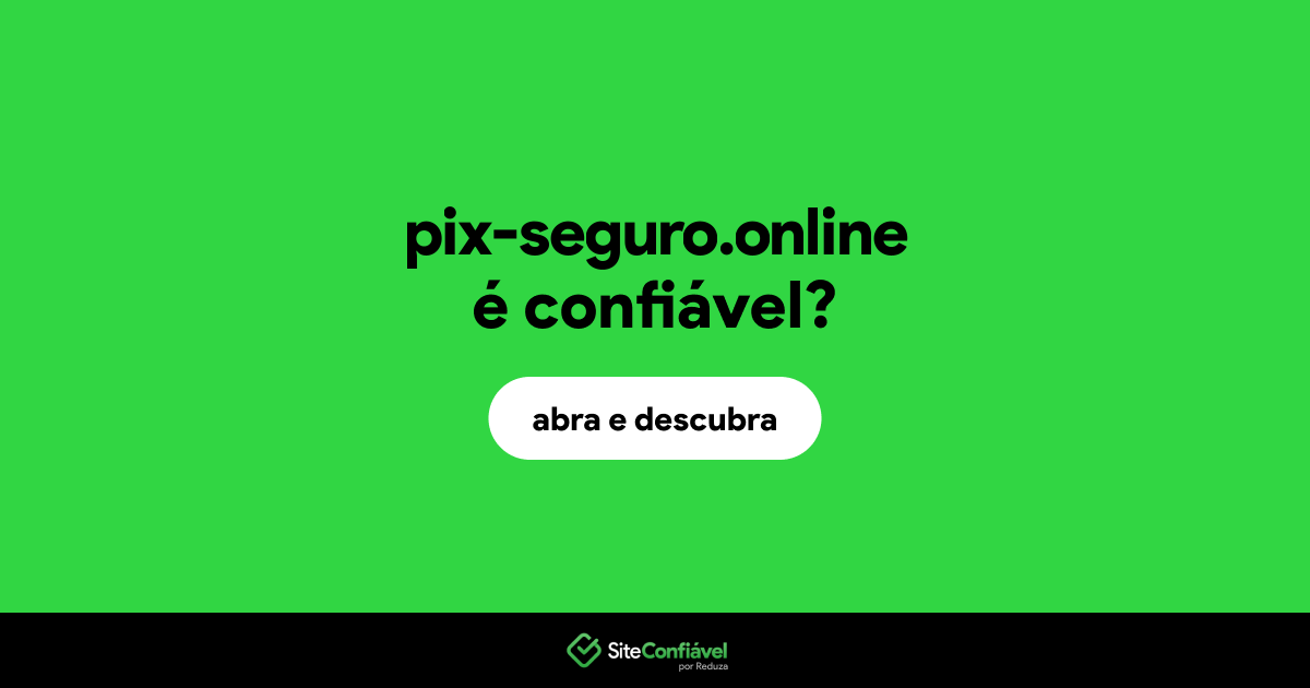 O site pix-seguro.online é confiável?